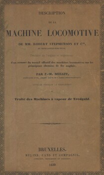 Description de la machine locomotive de MM. Robert Stephenson et Cie de Neweastle-sur-Tyne. Complément du traité des machines à vapeur de Tregold